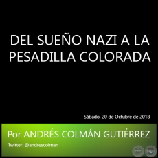 DEL SUEÑO NAZI A LA PESADILLA COLORADA - Por ANDRÉS COLMÁN GUTIÉRREZ - Sábado, 20 de Octubre de 2018